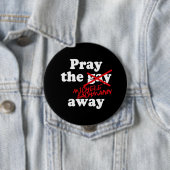 PRAY THE GAY AWAY MICHELE BACHMANN - RONDE BUTTON 4,0 CM (In situ)