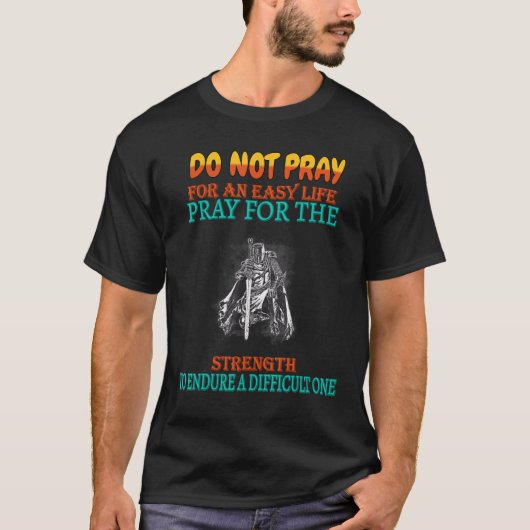 Pray To Endure A Difficult One  Sassy Sarcastic T-shirt (Voorkant)