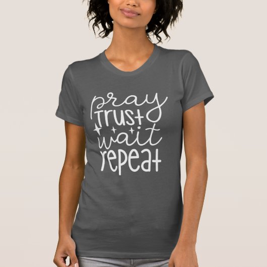 Pray Trust Wacht herhalen T-shirt (Voorkant)