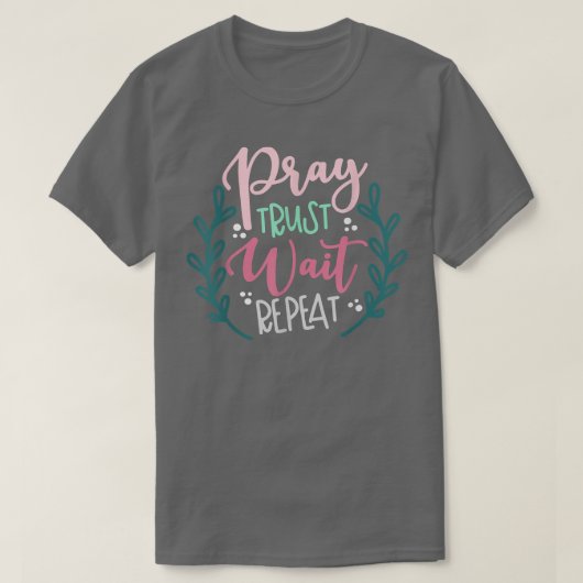 Pray Trust Wacht herhalen T-shirt (Design voorkant)