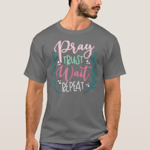 Pray Trust Wacht herhalen T-shirt