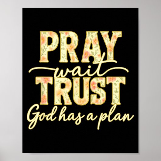 Pray Wait Trust God Has A Plan Floral Faith Christ Poster (Voorkant)