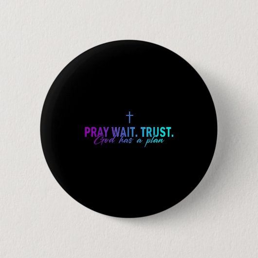 Pray Wait Trust God Has A Plan Gradient Cross  Ronde Button 5,7 Cm (Voorkant)