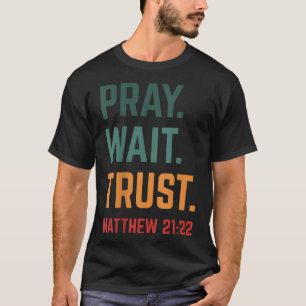 Pray Wait Trust Verse Scripting Retro Christus T-shirt