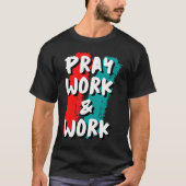 Pray Work and Work T-shirt (Voorkant)