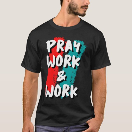 Pray Work and Work T-shirt (Voorkant)
