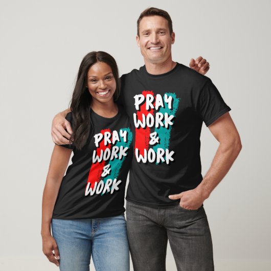 Pray Work and Work T-shirt (Unisex)