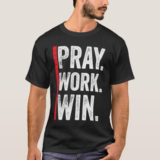 Pray Work Win Motivation Positive Funny Quote T-shirt (Voorkant)