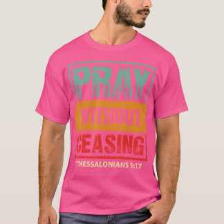Pray zonder de bijbel te stoppen Verse Jesus Chris T-shirt