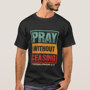 Pray zonder de bijbel te stoppen Verse Jesus Chris T-shirt
