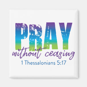Pray zonder onderbreking - 1 Thessaliërs 5:17 Magneet