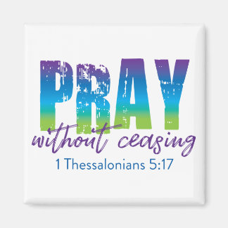 Pray zonder onderbreking - 1 Thessaliërs 5:17 Magneet