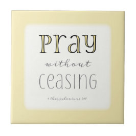 Pray zonder stopzetting - 1 Thes 5:17 Tegeltje