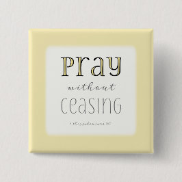 Pray zonder stopzetting - 1 Thes 5:17 Vierkante Button 5,1 Cm