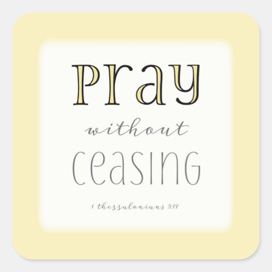 Pray zonder stopzetting - 1 Thes 5:17 Vierkante Sticker (Voorkant)