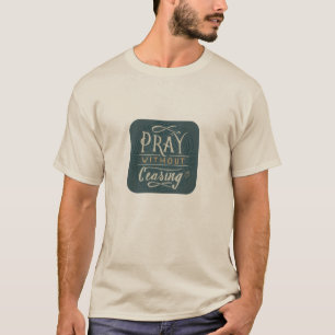 Pray zonder stopzetting - T-shirt