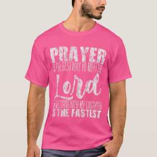 Prayer is de beste manier om de Heer te ontmoeten T-shirt