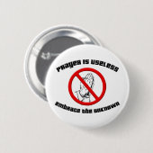 Prayer is nutteloos; Onbekend omvormen Ronde Button 5,7 Cm (Voorkant /achterkant)