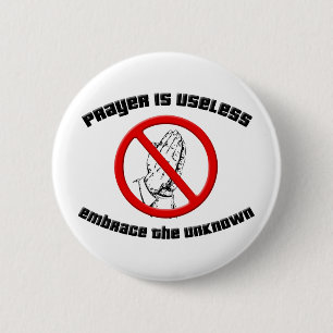 Prayer is nutteloos; Onbekend omvormen Ronde Button 5,7 Cm