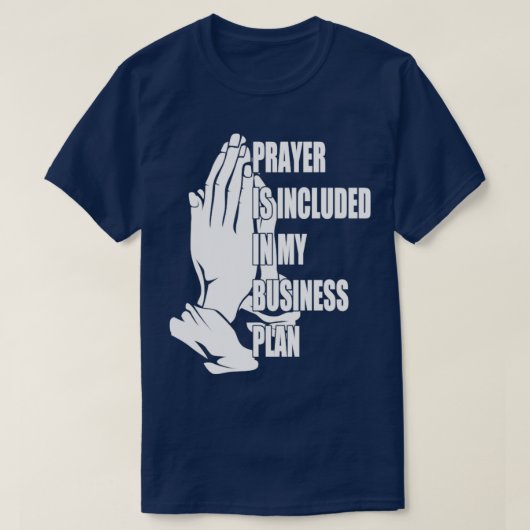 Prayer is opgenomen in mijn businessplan Funny Bos T-shirt (Design voorkant)