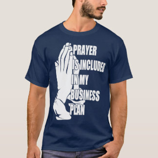 Prayer is opgenomen in mijn businessplan Funny Bos T-shirt