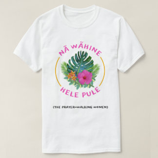 Prayer-Walk Vrouwen (Na Wahine Hele Pule) Christel T-shirt