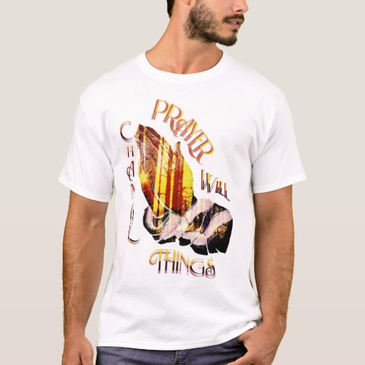 Prayer Will Change Things T-Shirt (Voorkant)