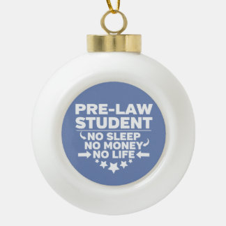 Pre-Law student Geen leven of geld Keramische Bal Ornament