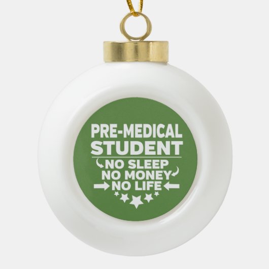 Pre-Medical Student Geen leven of geld Keramische Bal Ornament (Voorkant)