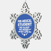 Pre-Medical Student Geen leven of geld Tin Sneeuwvlok Ornament (Rechts)