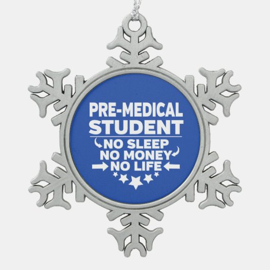 Pre-Medical Student Geen leven of geld Tin Sneeuwvlok Ornament (Voorkant)