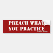 Preach What You Practice - Dennis Prager Bumpersticker (Voorkant)