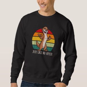 Precies Als Geen Otter Positiviteit Otter Positie Trui