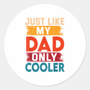 Precies als mijn vader, alleen cooler ronde sticker