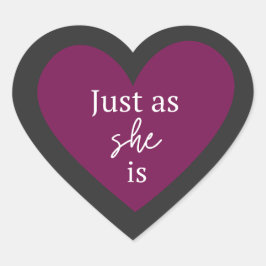 Precies zoals ZIJ is – Vrouwenhart Quote Hart Sticker