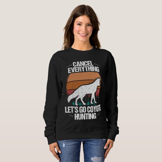 Predator Hunting Cancel Everything lets go Coyote Trui (Voorkant volledig)
