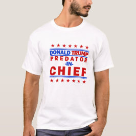 Predator in Chief Trump T-shirt