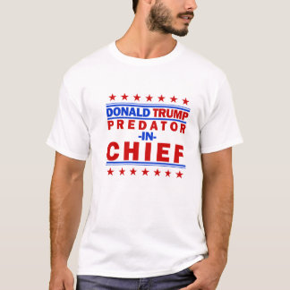 Predator in Chief Trump T-shirt