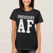 Preggers AF T-shirt (Voorkant)