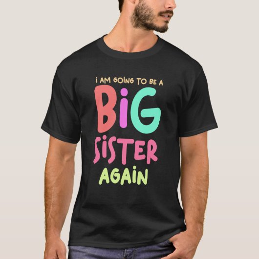 Pregnancy Announcement I'm Going To Be A Big Siste T-shirt (Voorkant)