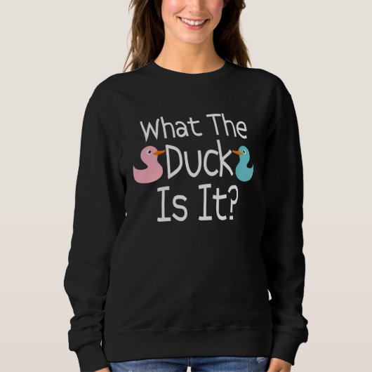 Pregnancy Gender Reveal What The Duck Is It Humor Trui (Voorkant)
