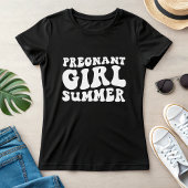 Pregnant Girl Summer, Fun Maternity for Summer T-shirt
