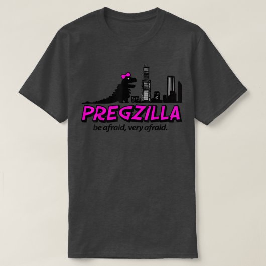 Pregzilla Be Afraid, Very Afraid Cute Pregnancy Mo T-shirt (Design voorkant)