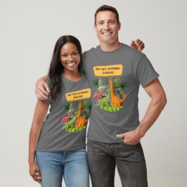 PREHISTORISCHE DINOSAURUS avonturen CITATEN T-shirt