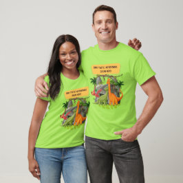 PREHISTORISCHE DINOSAURUS avonturen CITATEN T-shirt