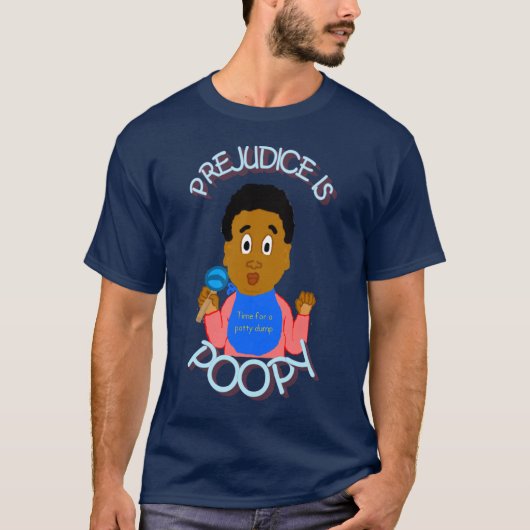 Prejudice is poopy Shirt (Voorkant)
