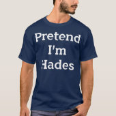Premediate Im Hades Costume Greek God Funny Party T-shirt (Voorkant)