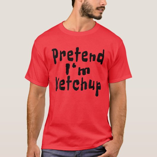 Preneer ik ben Ketchup Funny Quotes Halloween Cost T-shirt (Voorkant)