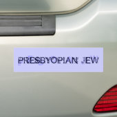 PRESBYOPIAN JEW BUMPERSTICKER (Op auto)
