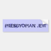 PRESBYOPIAN JEW BUMPERSTICKER (Voorkant)